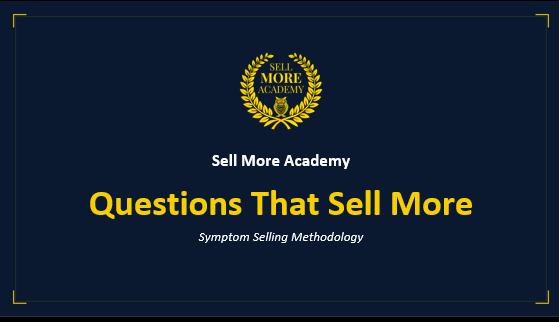 Title slide from The Questions That Sell More masterclass deck — the Symptom Selling Methodology